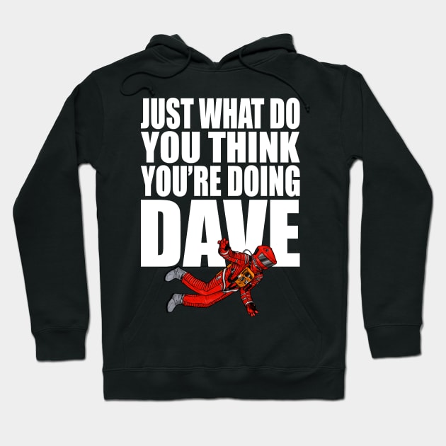 2001 A Space Odyssey Just What Do You Think You're Doing Dave (Color) Hoodie by th3vasic